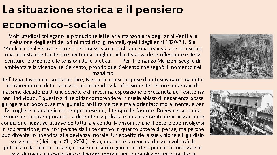 La situazione storica e il pensiero economico-sociale Molti studiosi collegano la produzione letteraria manzoniana