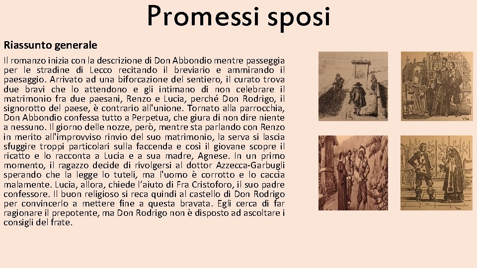 Promessi sposi Riassunto generale Il romanzo inizia con la descrizione di Don Abbondio mentre