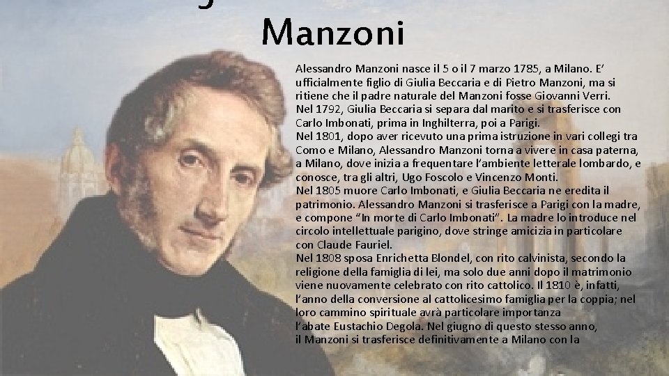 Manzoni Alessandro Manzoni nasce il 5 o il 7 marzo 1785, a Milano. E’