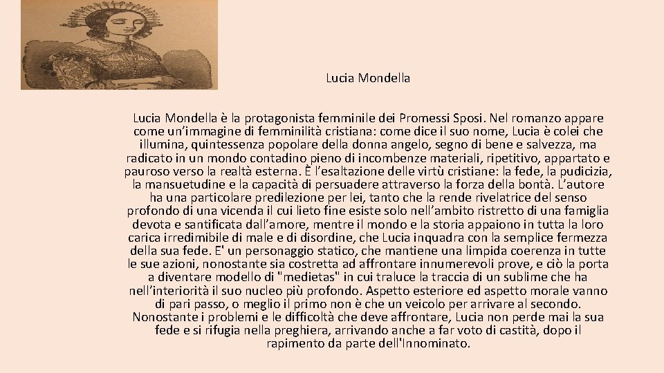 Lucia Mondella è la protagonista femminile dei Promessi Sposi. Nel romanzo appare come un’immagine