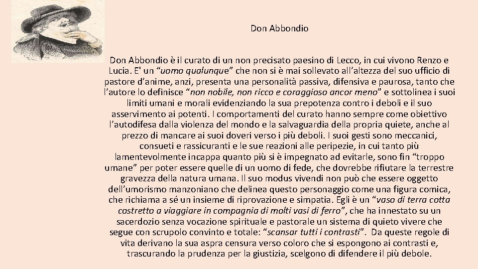 Don Abbondio è il curato di un non precisato paesino di Lecco, in cui