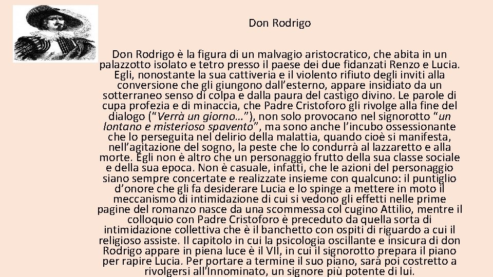 Don Rodrigo è la figura di un malvagio aristocratico, che abita in un palazzotto