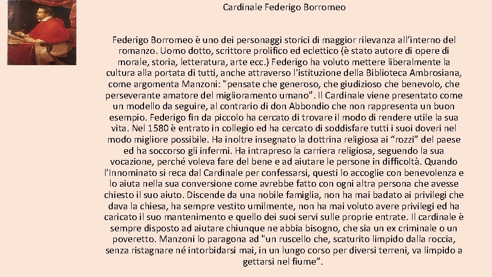 Cardinale Federigo Borromeo è uno dei personaggi storici di maggior rilevanza all’interno del romanzo.