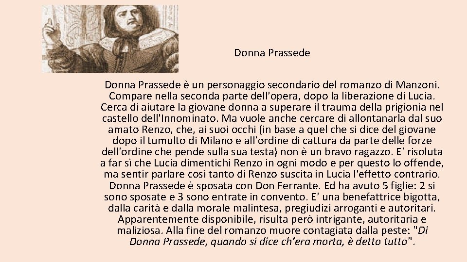 Donna Prassede è un personaggio secondario del romanzo di Manzoni. Compare nella seconda parte