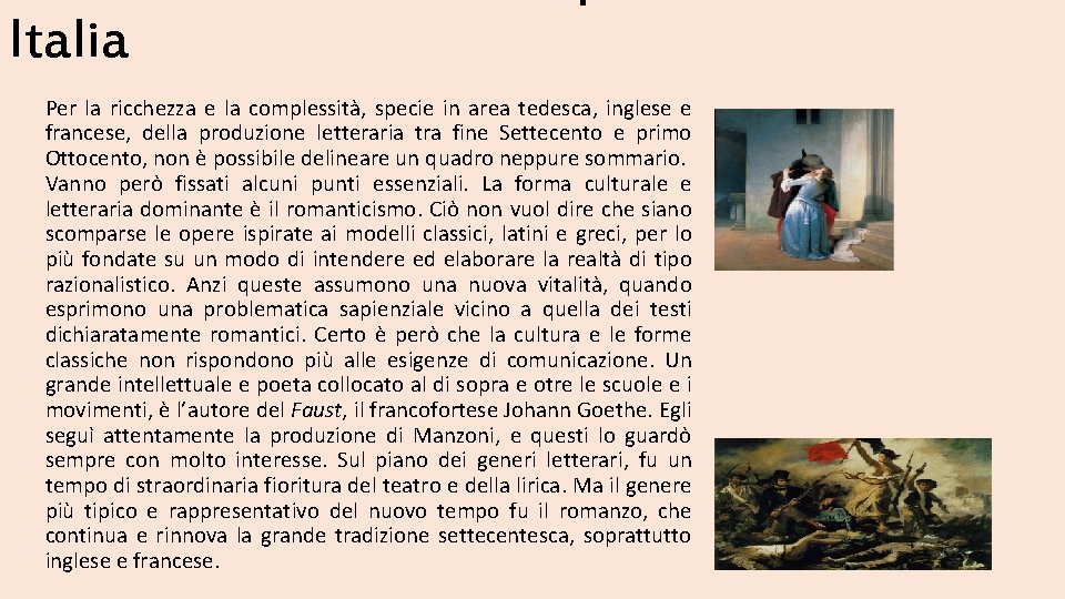 Italia Per la ricchezza e la complessità, specie in area tedesca, inglese e francese,