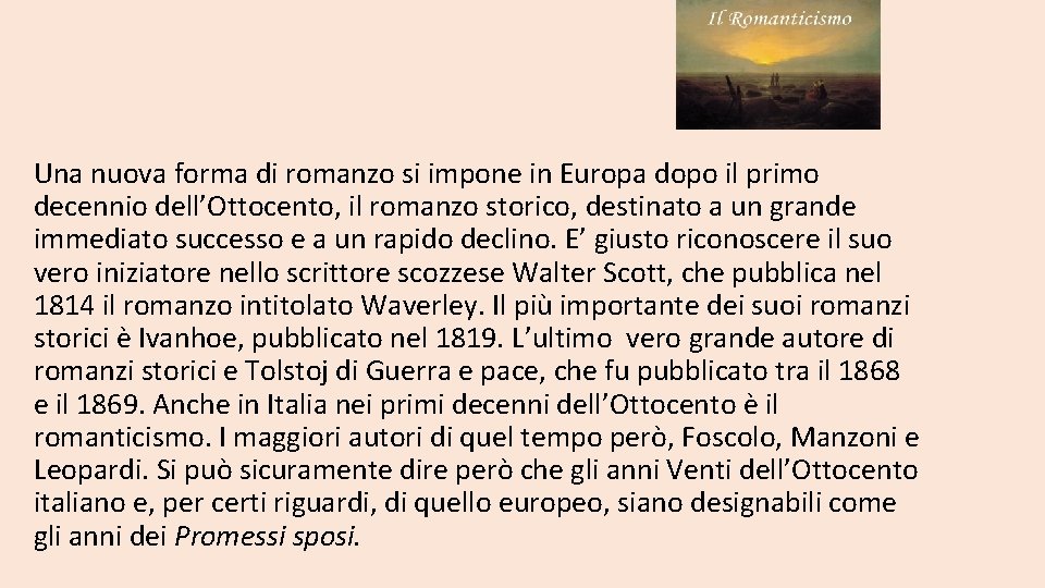 Una nuova forma di romanzo si impone in Europa dopo il primo decennio dell’Ottocento,