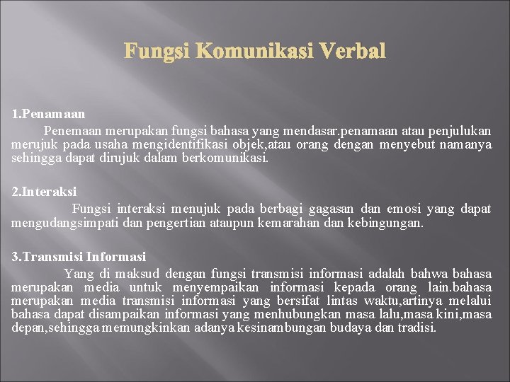 Fungsi Komunikasi Verbal 1. Penamaan Penemaan merupakan fungsi bahasa yang mendasar. penamaan atau penjulukan