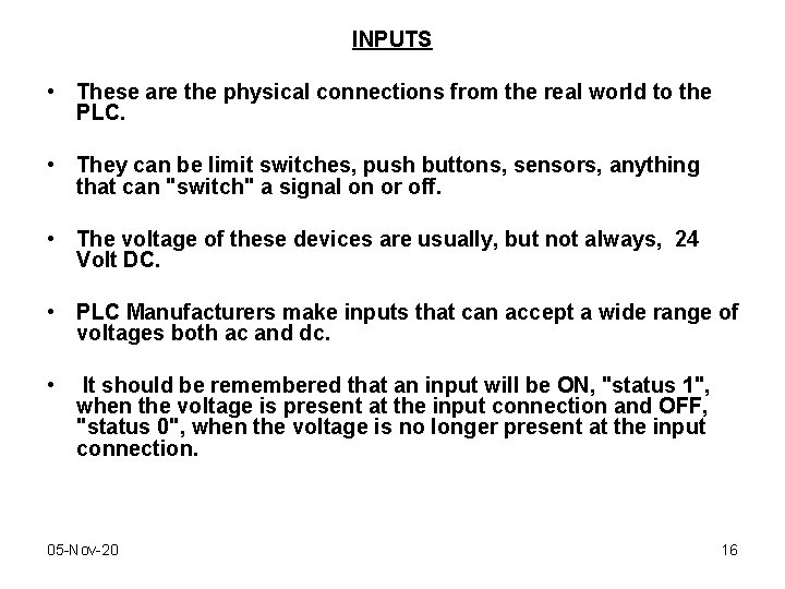 INPUTS • These are the physical connections from the real world to the PLC.
