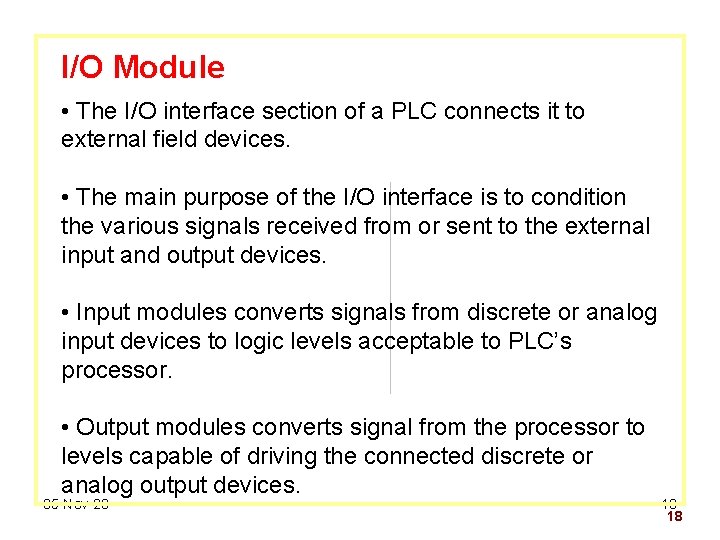 I/O Module • The I/O interface section of a PLC connects it to external