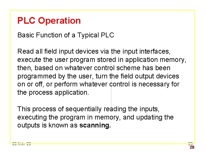 PLC Operation Basic Function of a Typical PLC Read all field input devices via