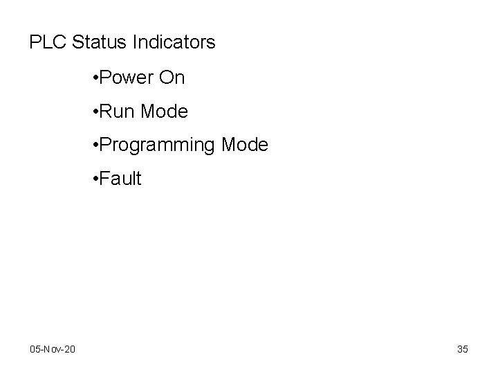 PLC Status Indicators • Power On • Run Mode • Programming Mode • Fault PLC Status Indicators • Power On • Run Mode • Programming Mode • Fault