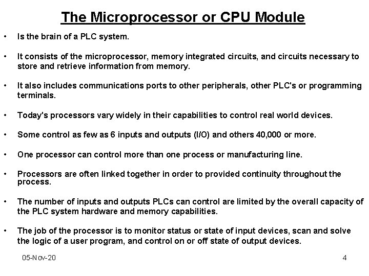 The Microprocessor or CPU Module • Is the brain of a PLC system. •