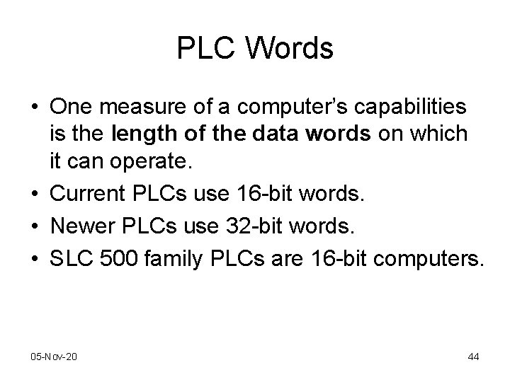 PLC Words • One measure of a computer’s capabilities is the length of the PLC Words • One measure of a computer’s capabilities is the length of the