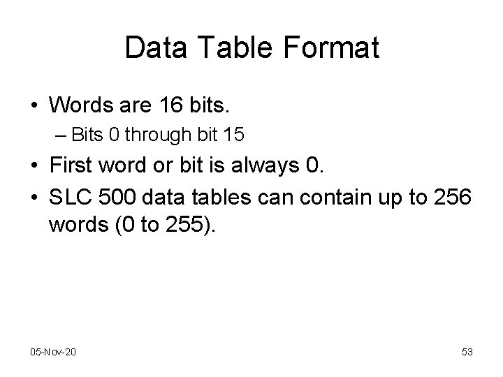 Data Table Format • Words are 16 bits. – Bits 0 through bit 15