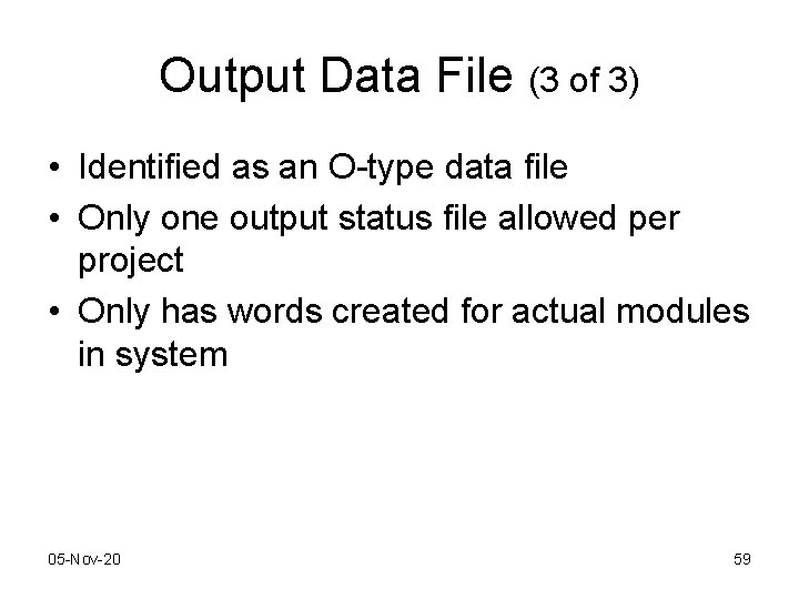 Output Data File (3 of 3) • Identified as an O-type data file •