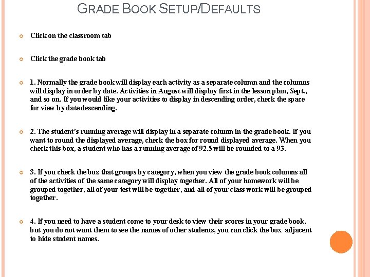 GRADE BOOK SETUP/DEFAULTS Click on the classroom tab Click the grade book tab 1.