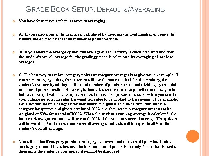 GRADE BOOK SETUP: DEFAULTS/AVERAGING You have four options when it comes to averaging. A.