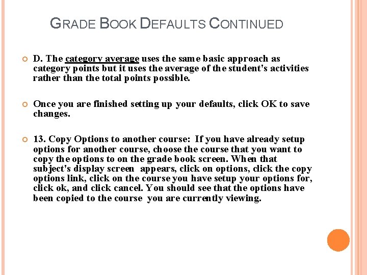 GRADE BOOK DEFAULTS CONTINUED D. The category average uses the same basic approach as