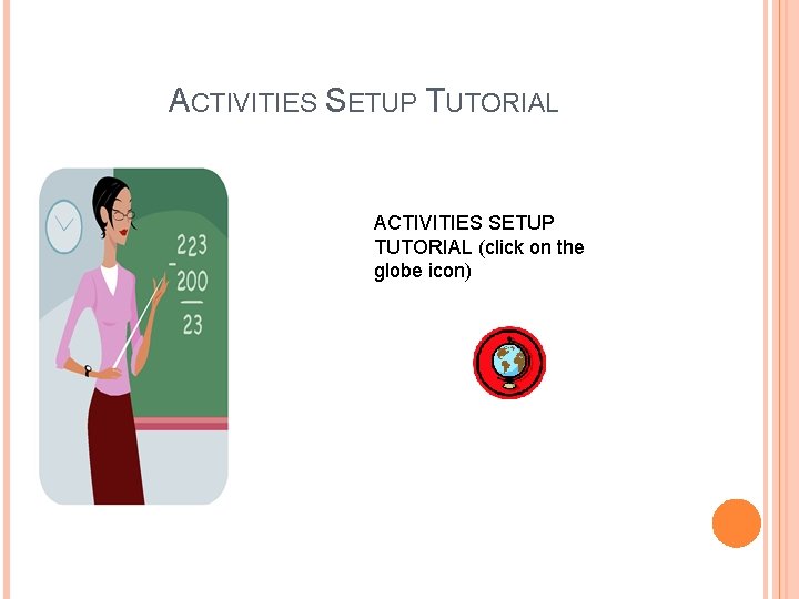 ACTIVITIES SETUP TUTORIAL (click on the globe icon) 