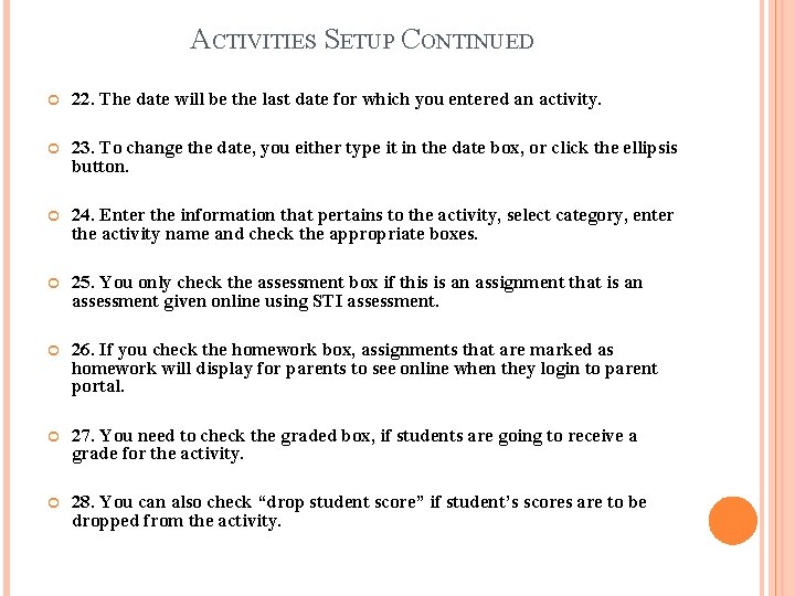 ACTIVITIES SETUP CONTINUED 22. The date will be the last date for which you