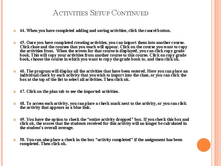 ACTIVITIES SETUP CONTINUED 44. When you have completed adding and saving activities, click the