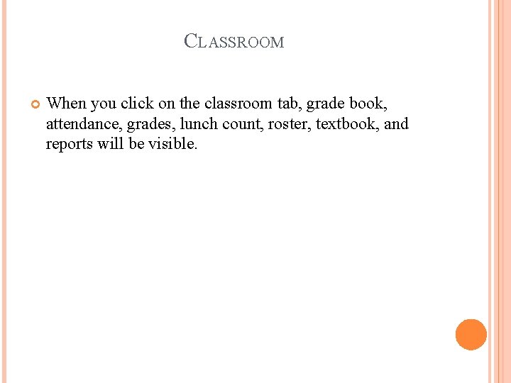 CLASSROOM When you click on the classroom tab, grade book, attendance, grades, lunch count,