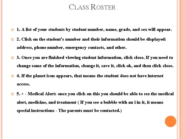 CLASS ROSTER 1. A list of your students by student number, name, grade, and