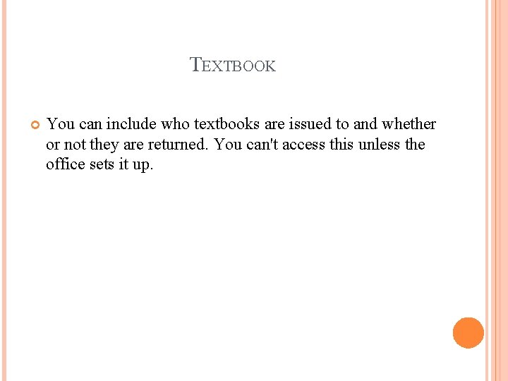 TEXTBOOK You can include who textbooks are issued to and whether or not they