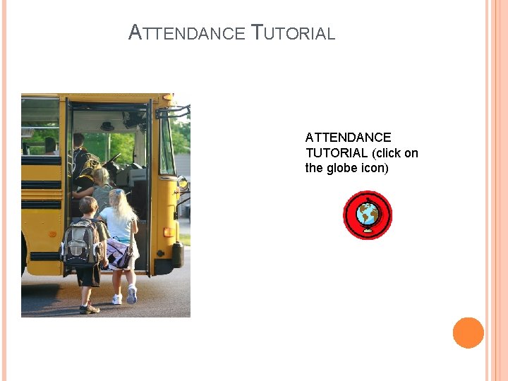 ATTENDANCE TUTORIAL (click on the globe icon) 