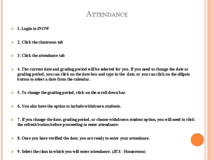 ATTENDANCE 1. Login to i. NOW 2. Click the classroom tab 3. Click the