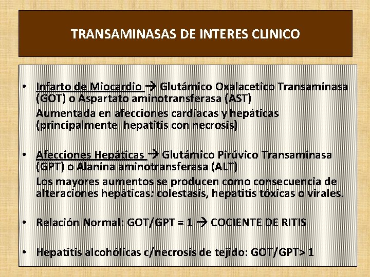 TRANSAMINASAS DE INTERES CLINICO • Infarto de Miocardio Glutámico Oxalacetico Transaminasa (GOT) o Aspartato