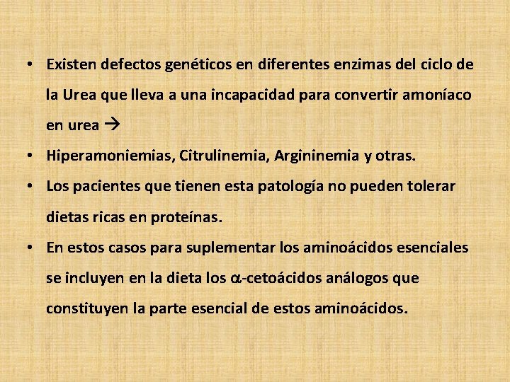  • Existen defectos genéticos en diferentes enzimas del ciclo de la Urea que