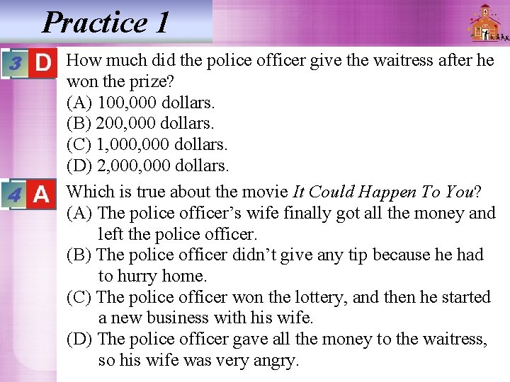 Practice 1 How much did the police officer give the waitress after he won