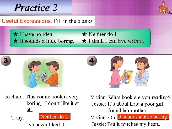 Practice 2 Useful Expressions: Fill in the blanks. ★ I have no idea. ★