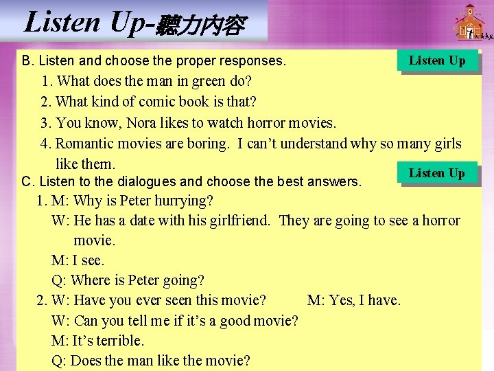 Listen Up-聽力內容 B. Listen and choose the proper responses. 1. What does the man