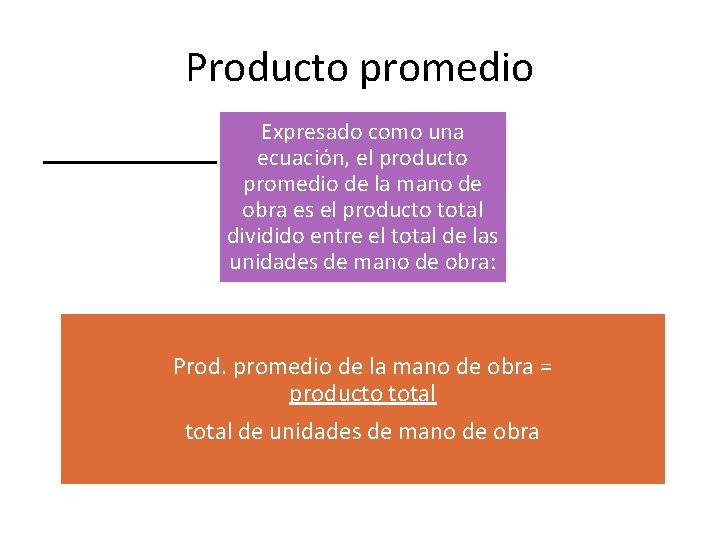 Producto promedio Expresado como una ecuación, el producto promedio de la mano de obra
