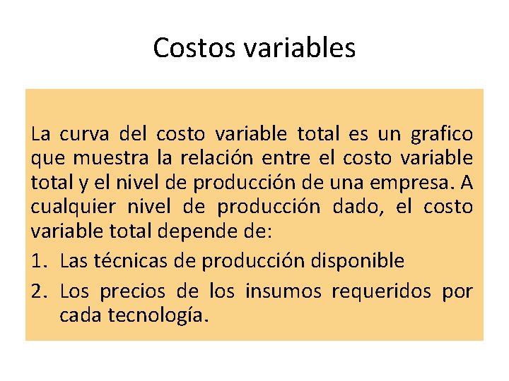 Costos variables La curva del costo variable total es un grafico que muestra la