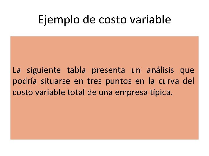 Ejemplo de costo variable La siguiente tabla presenta un análisis que podría situarse en