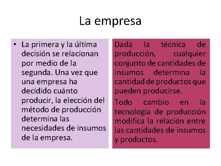 La empresa • La primera y la última decisión se relacionan por medio de