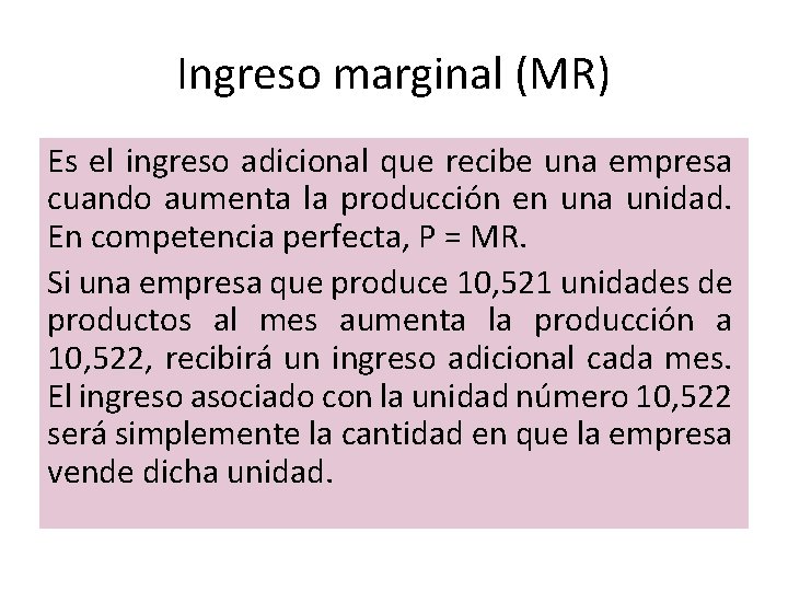 Ingreso marginal (MR) Es el ingreso adicional que recibe una empresa cuando aumenta la