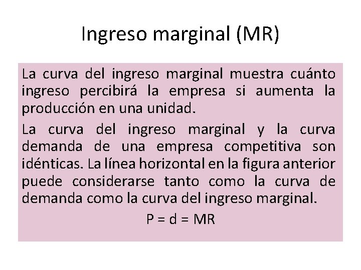 Ingreso marginal (MR) La curva del ingreso marginal muestra cuánto ingreso percibirá la empresa