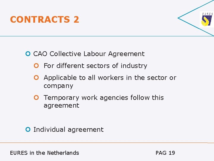 CONTRACTS 2 CAO Collective Labour Agreement For different sectors of industry Applicable to all