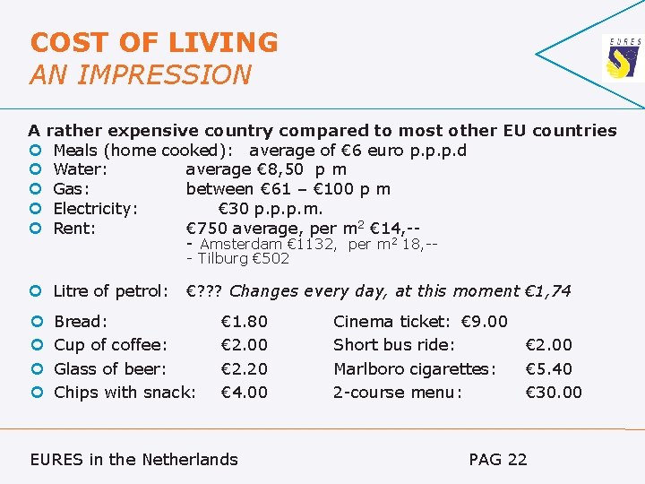COST OF LIVING AN IMPRESSION A rather expensive country compared to most other EU