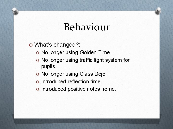 Behaviour O What’s changed? : O No longer using Golden Time. O No longer