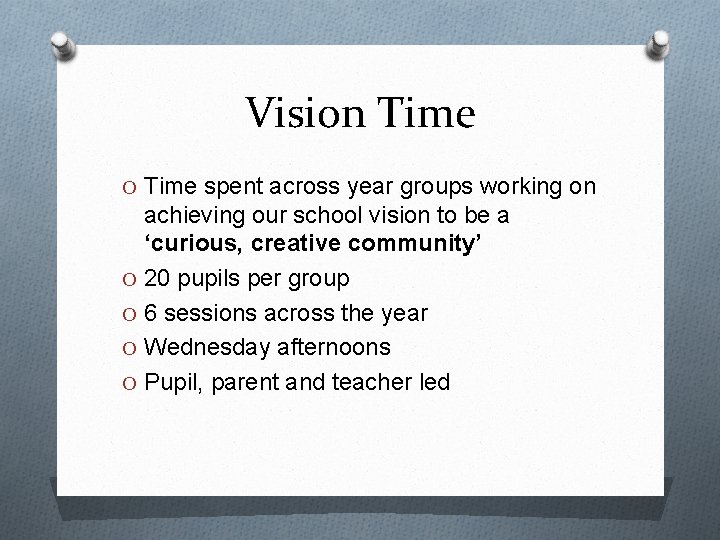 Vision Time O Time spent across year groups working on achieving our school vision