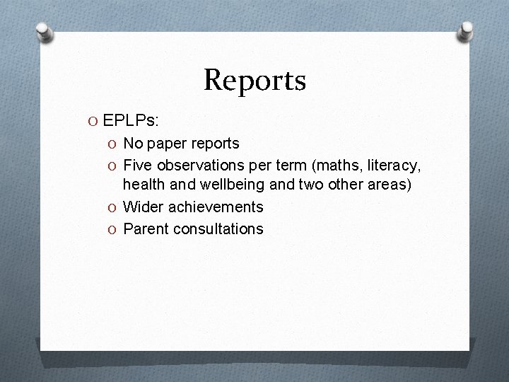 Reports O EPLPs: O No paper reports O Five observations per term (maths, literacy,