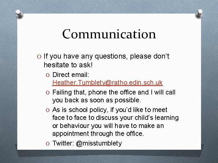 Communication O If you have any questions, please don’t hesitate to ask! O Direct