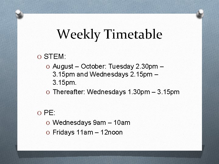 Weekly Timetable O STEM: O August – October: Tuesday 2. 30 pm – 3.