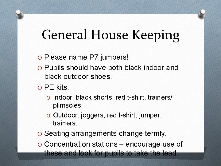 General House Keeping O Please name P 7 jumpers! O Pupils should have both