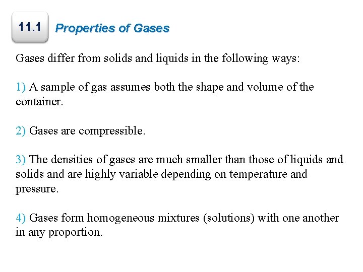 11. 1 Properties of Gases differ from solids and liquids in the following ways: